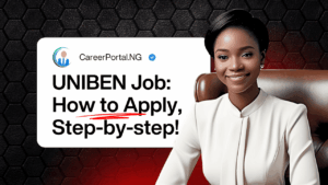 Ongoing UNIBEN Mass Recruitment Step-by-Step Guide on How to Apply