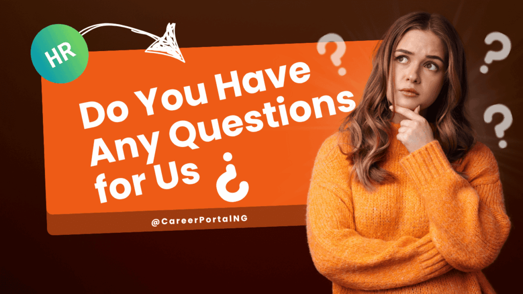 Do You Have Any Questions for Us job interview question